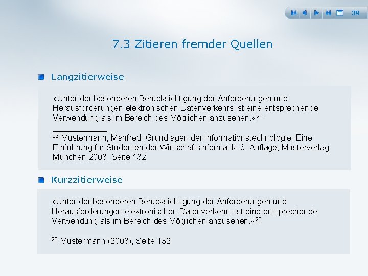 39 7. 3 Zitieren fremder Quellen Langzitierweise » Unter der besonderen Berücksichtigung der Anforderungen