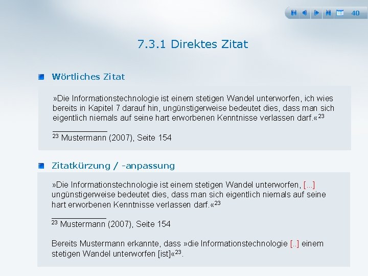 40 7. 3. 1 Direktes Zitat Wörtliches Zitat » Die Informationstechnologie ist einem stetigen