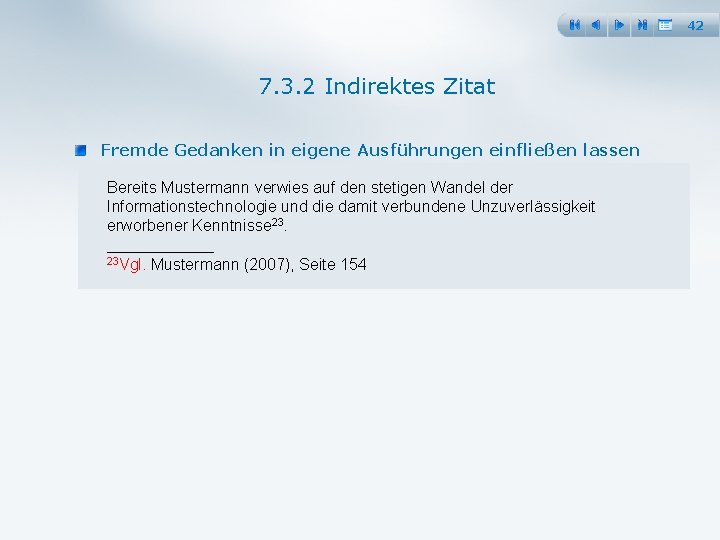 42 7. 3. 2 Indirektes Zitat Fremde Gedanken in eigene Ausführungen einfließen lassen Bereits