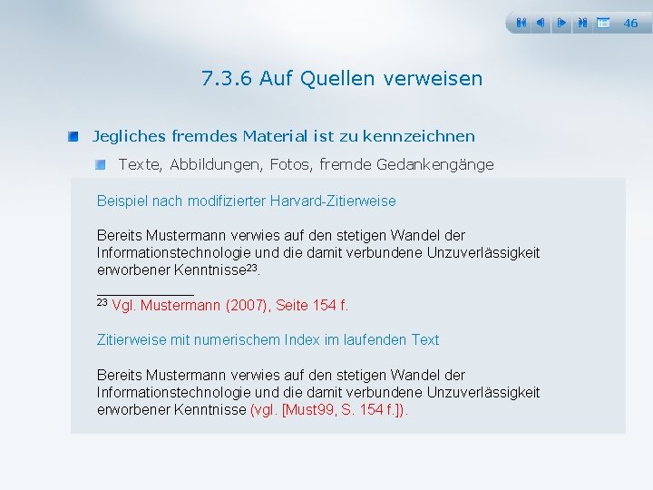 46 7. 3. 6 Auf Quellen verweisen Jegliches fremdes Material ist zu kennzeichnen Texte,