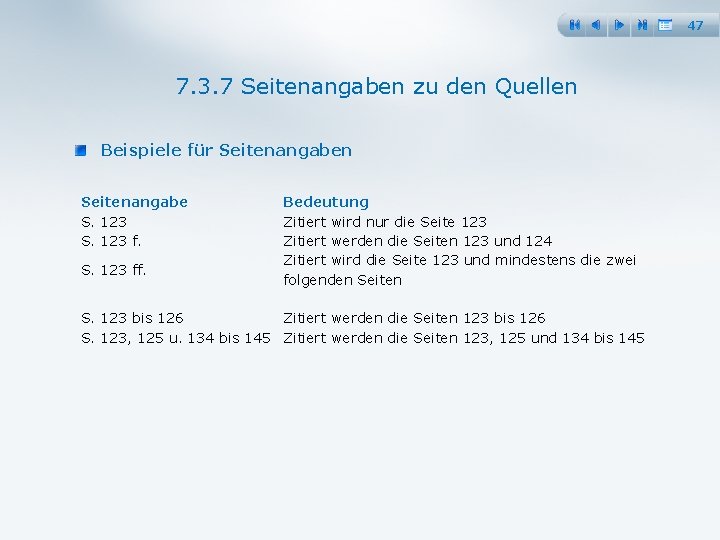 47 7. 3. 7 Seitenangaben zu den Quellen Beispiele für Seitenangaben Seitenangabe S. 123