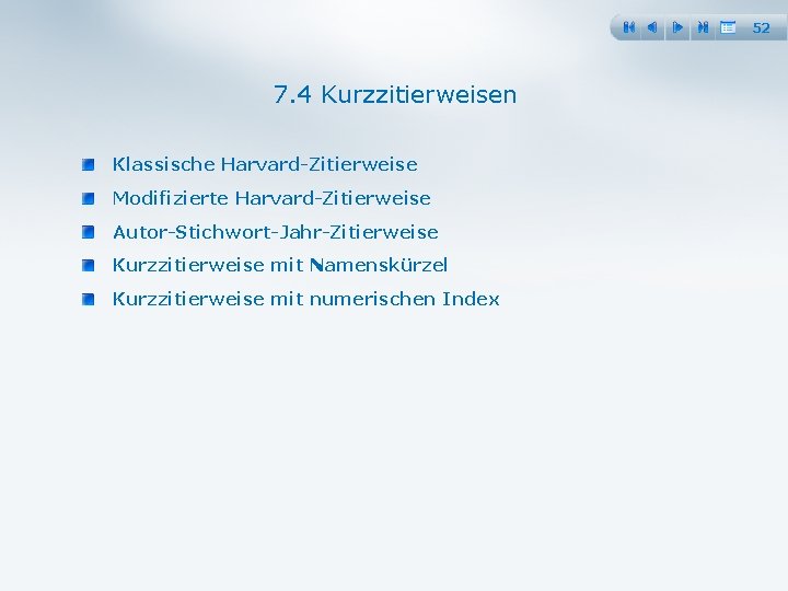 52 7. 4 Kurzzitierweisen Klassische Harvard Zitierweise Modifizierte Harvard Zitierweise Autor Stichwort Jahr Zitierweise