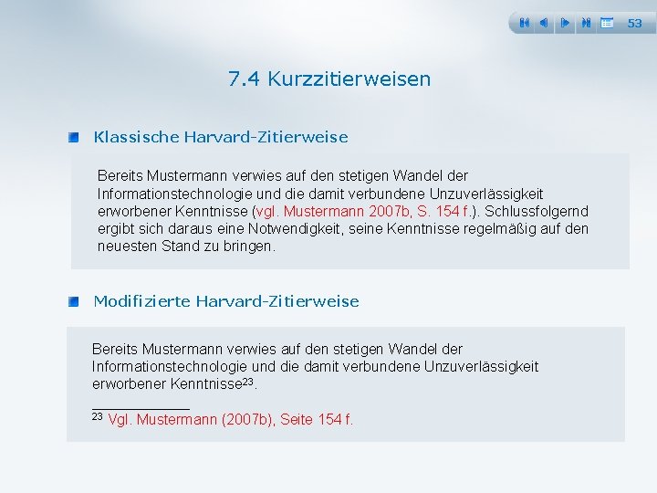 53 7. 4 Kurzzitierweisen Klassische Harvard Zitierweise Bereits Mustermann verwies auf den stetigen Wandel
