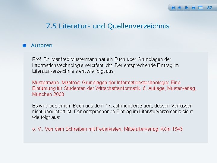 57 7. 5 Literatur und Quellenverzeichnis Autoren Prof. Dr. Manfred Mustermann hat ein Buch