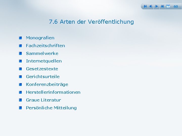 60 7. 6 Arten der Veröffentlichung Monografien Fachzeitschriften Sammelwerke Internetquellen Gesetzestexte Gerichtsurteile Konferenzbeiträge Herstellerinformationen
