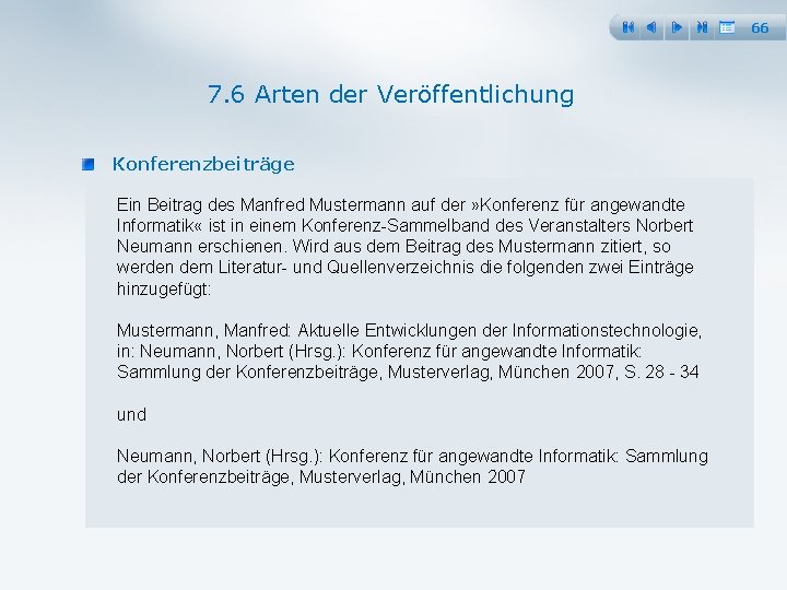 66 7. 6 Arten der Veröffentlichung Konferenzbeiträge Ein Beitrag des Manfred Mustermann auf der