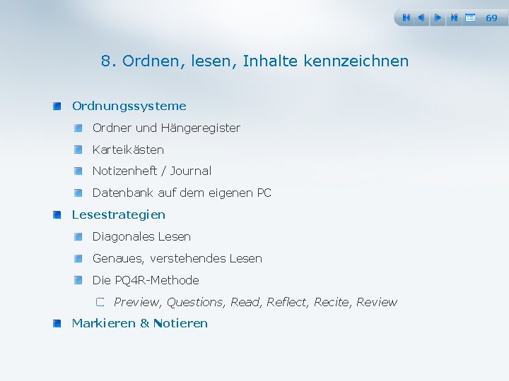69 8. Ordnen, lesen, Inhalte kennzeichnen Ordnungssysteme Ordner und Hängeregister Karteikästen Notizenheft / Journal