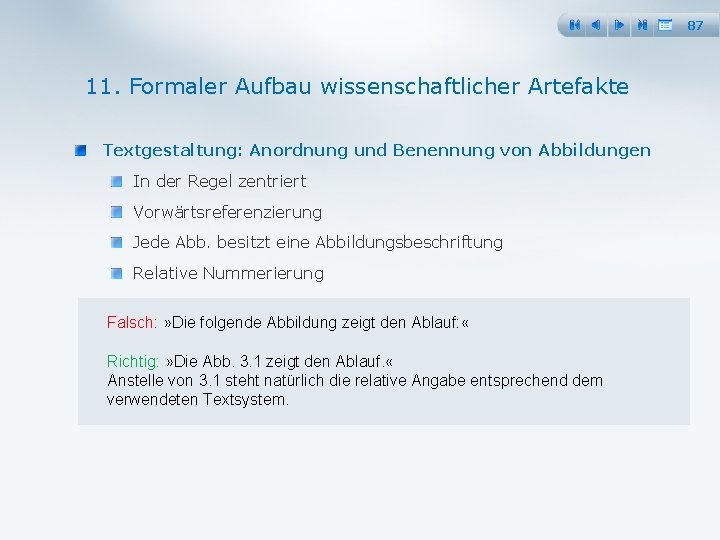 87 11. Formaler Aufbau wissenschaftlicher Artefakte Textgestaltung: Anordnung und Benennung von Abbildungen In der