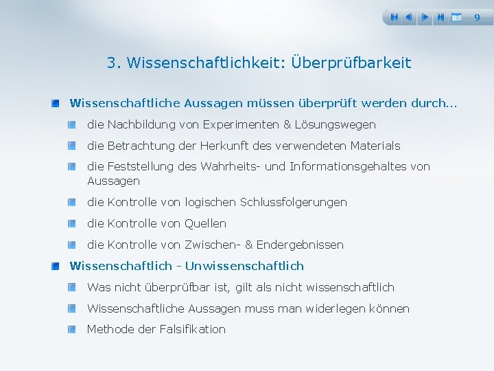 9 3. Wissenschaftlichkeit: Überprüfbarkeit Wissenschaftliche Aussagen müssen überprüft werden durch… die Nachbildung von Experimenten