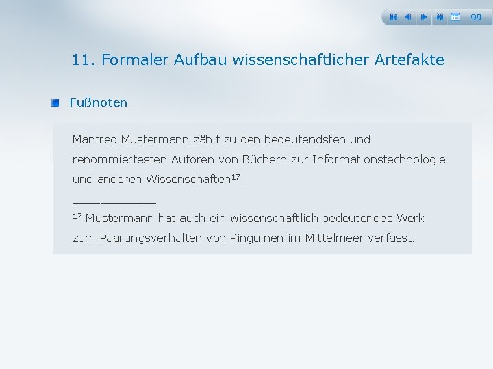 99 11. Formaler Aufbau wissenschaftlicher Artefakte Fußnoten Manfred Mustermann zählt zu den bedeutendsten und