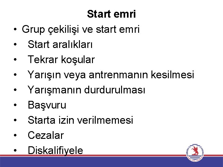  • • • Start emri Grup çekilişi ve start emri Start aralıkları Tekrar