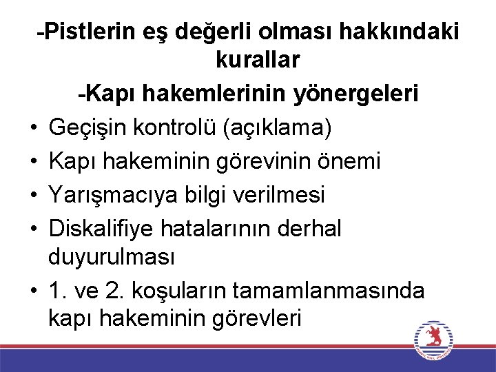 -Pistlerin eş değerli olması hakkındaki kurallar -Kapı hakemlerinin yönergeleri • Geçişin kontrolü (açıklama) •