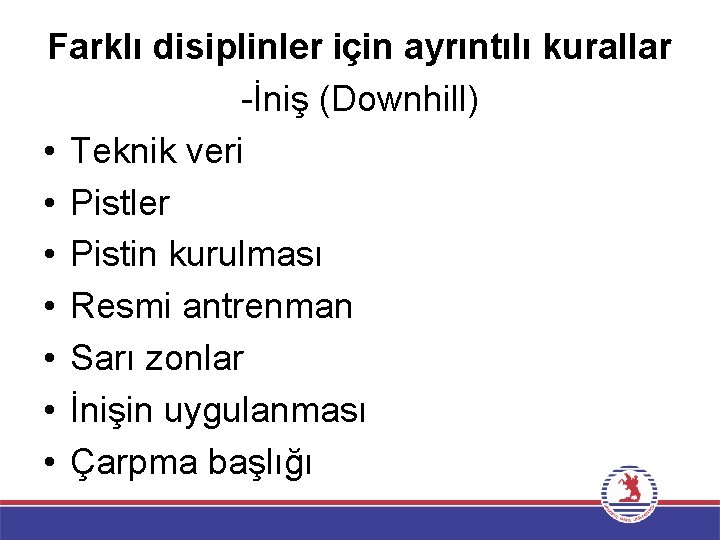 Farklı disiplinler için ayrıntılı kurallar -İniş (Downhill) • Teknik veri • Pistler • Pistin