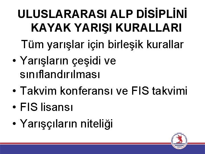 ULUSLARARASI ALP DİSİPLİNİ KAYAK YARIŞI KURALLARI Tüm yarışlar için birleşik kurallar • Yarışların çeşidi