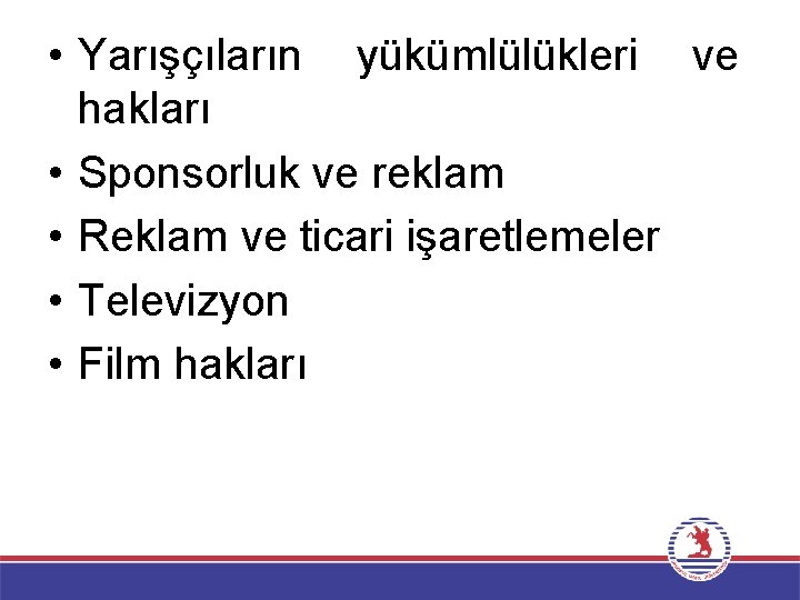  • Yarışçıların yükümlülükleri ve hakları • Sponsorluk ve reklam • Reklam ve ticari