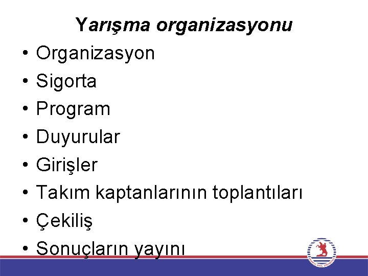  • • Yarışma organizasyonu Organizasyon Sigorta Program Duyurular Girişler Takım kaptanlarının toplantıları Çekiliş
