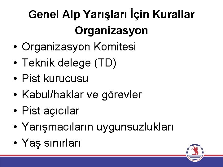  • • Genel Alp Yarışları İçin Kurallar Organizasyon Komitesi Teknik delege (TD) Pist