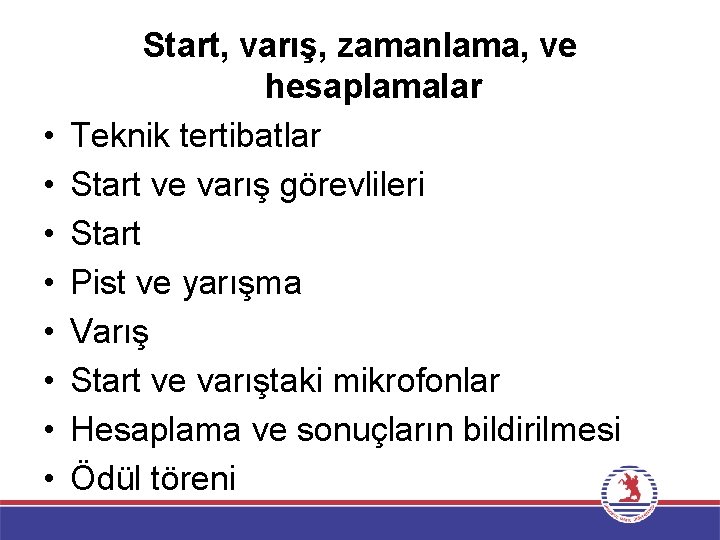  • • Start, varış, zamanlama, ve hesaplamalar Teknik tertibatlar Start ve varış görevlileri