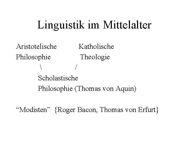 Linguistik im Mittelalter Aristotelische Katholische Philosophie Theologie  / Scholastische Philosophie (Thomas von Aquin)