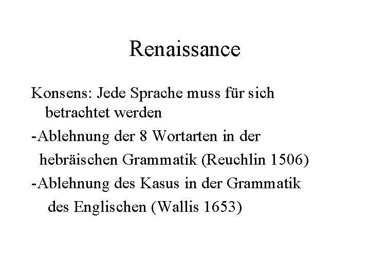 Renaissance Konsens: Jede Sprache muss für sich betrachtet werden -Ablehnung der 8 Wortarten in
