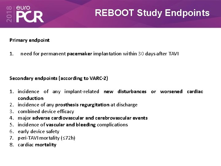 REBOOT Study Endpoints Primary endpoint 1. need for permanent pacemaker implantation within 30 days