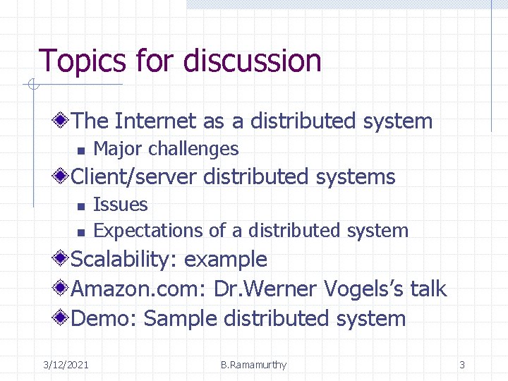 Topics for discussion The Internet as a distributed system n Major challenges Client/server distributed