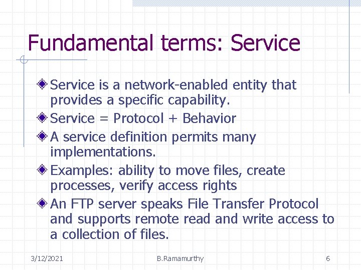 Fundamental terms: Service is a network-enabled entity that provides a specific capability. Service =
