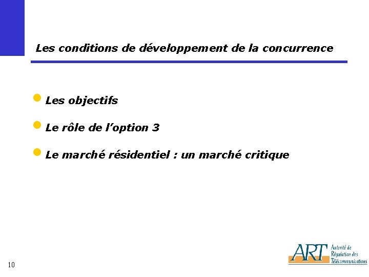 Les conditions de développement de la concurrence • Les objectifs • Le rôle de