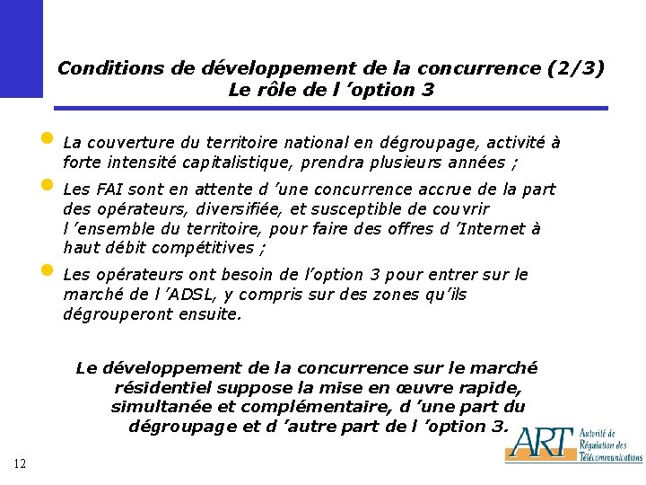 Conditions de développement de la concurrence (2/3) Le rôle de l ’option 3 •