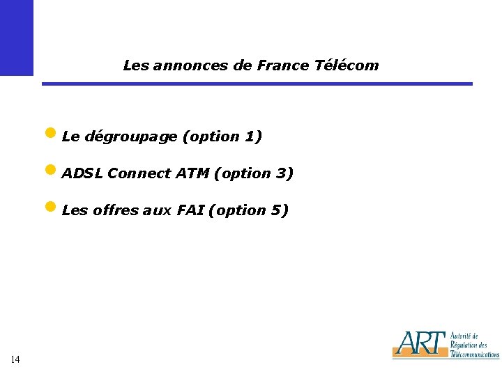 Les annonces de France Télécom • Le dégroupage (option 1) • ADSL Connect ATM