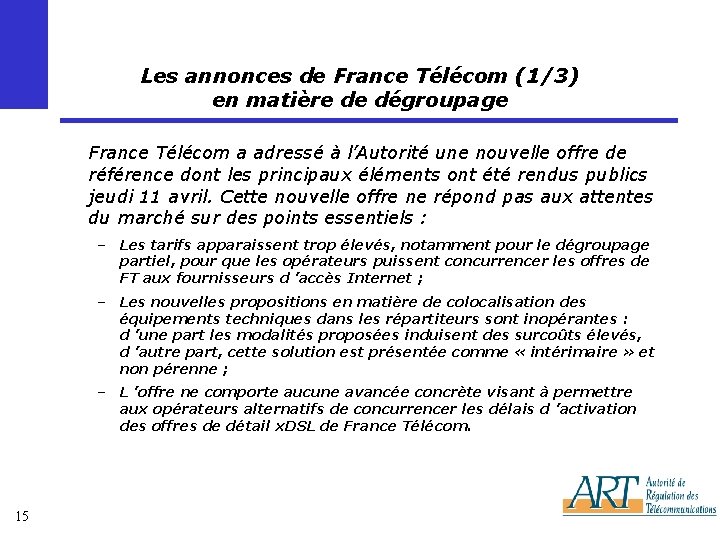 Les annonces de France Télécom (1/3) en matière de dégroupage France Télécom a adressé