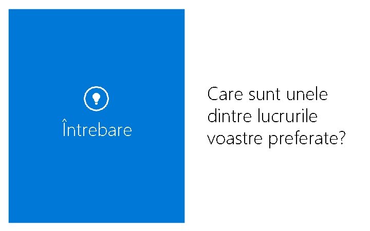Întrebare Care sunt unele dintre lucrurile voastre preferate? 