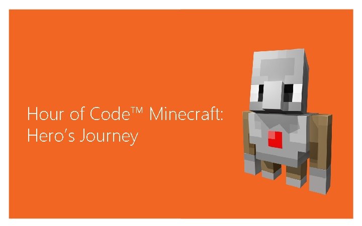Hour of Code™ Minecraft: Hero’s Journey 