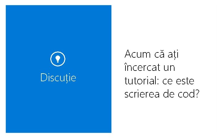 Discuție Acum că ați încercat un tutorial: ce este scrierea de cod? 