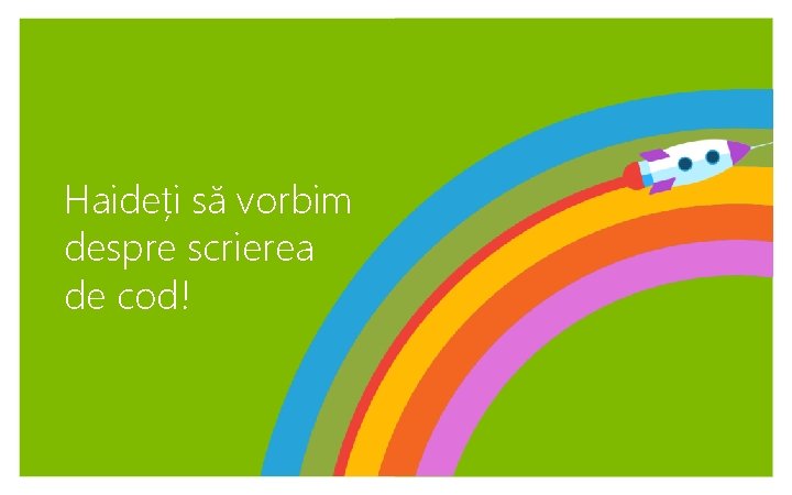 Haideți să vorbim despre scrierea de cod! 