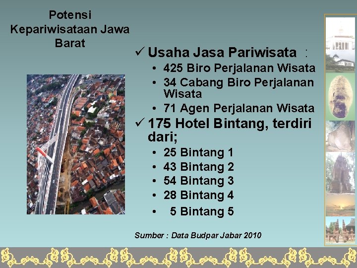 Potensi Kepariwisataan Jawa Barat ü Usaha Jasa Pariwisata : • 425 Biro Perjalanan Wisata
