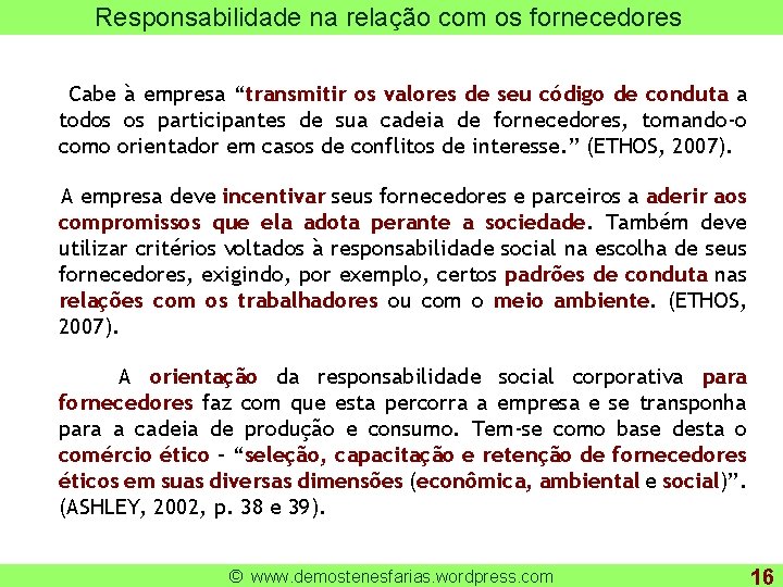 Responsabilidade na relação com os fornecedores Cabe à empresa “transmitir os valores de seu