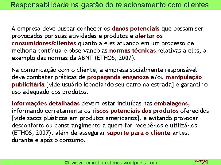 Responsabilidade na gestão do relacionamento com clientes A empresa deve buscar conhecer os danos