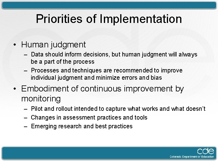 Priorities of Implementation • Human judgment – Data should inform decisions, but human judgment