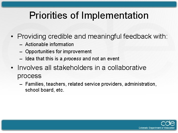 Priorities of Implementation • Providing credible and meaningful feedback with: – Actionable information –