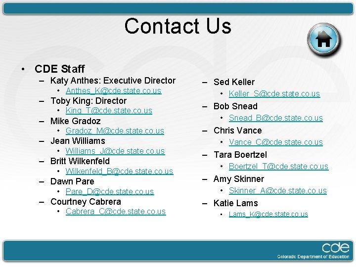 Contact Us • CDE Staff – Katy Anthes: Executive Director • Anthes_K@cde. state. co.