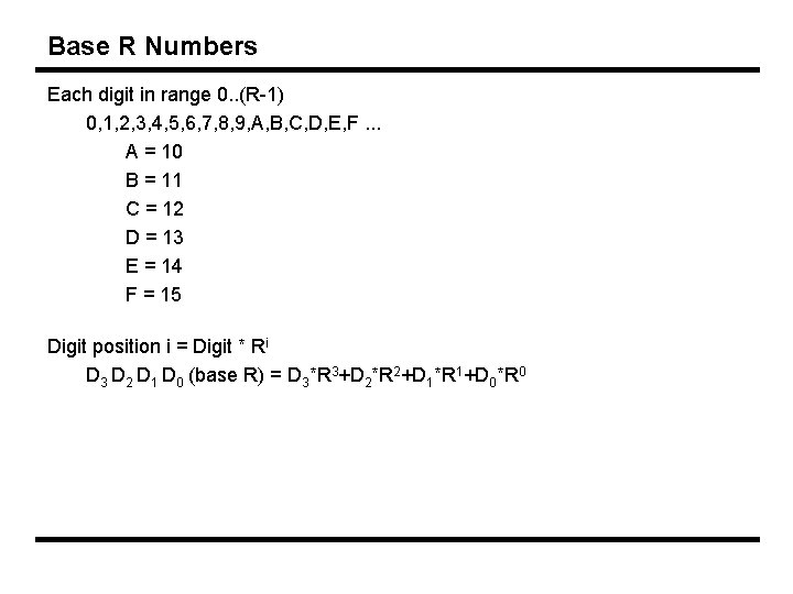 Base R Numbers Each digit in range 0. . (R-1) 0, 1, 2, 3,