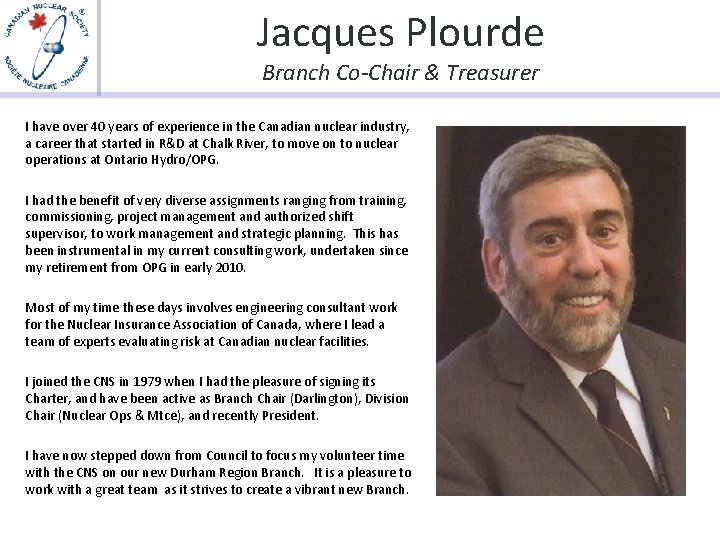 Jacques Plourde Branch Co-Chair & Treasurer I have over 40 years of experience in