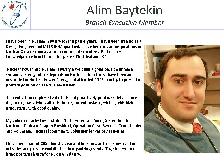 Alim Baytekin Branch Executive Member I have been in Nuclear Industry for the past