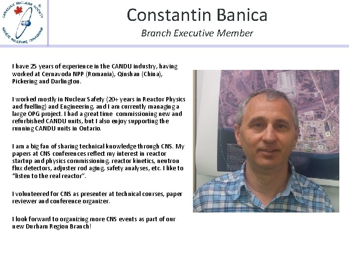 Constantin Banica Branch Executive Member I have 25 years of experience in the CANDU