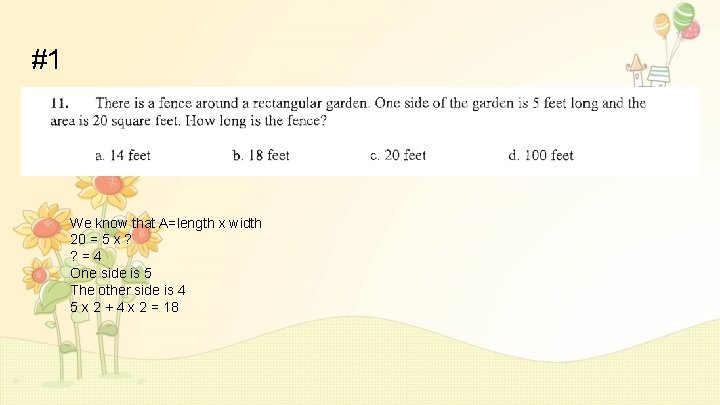 #1 We know that A=length x width 20 = 5 x ? ? =4