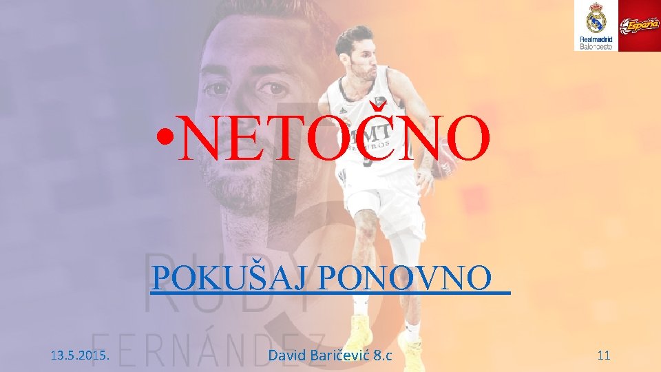  • NETOČNO POKUŠAJ PONOVNO 13. 5. 2015. David Baričević 8. c 11 