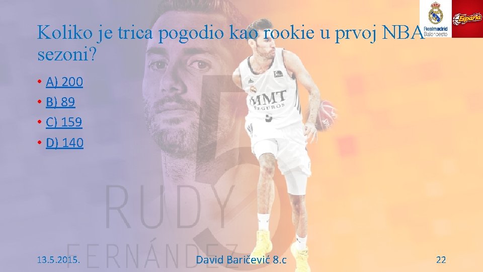 Koliko je trica pogodio kao rookie u prvoj NBA sezoni? • A) 200 •
