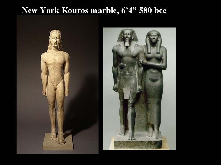 New York Kouros marble, 6’ 4” 580 bce 