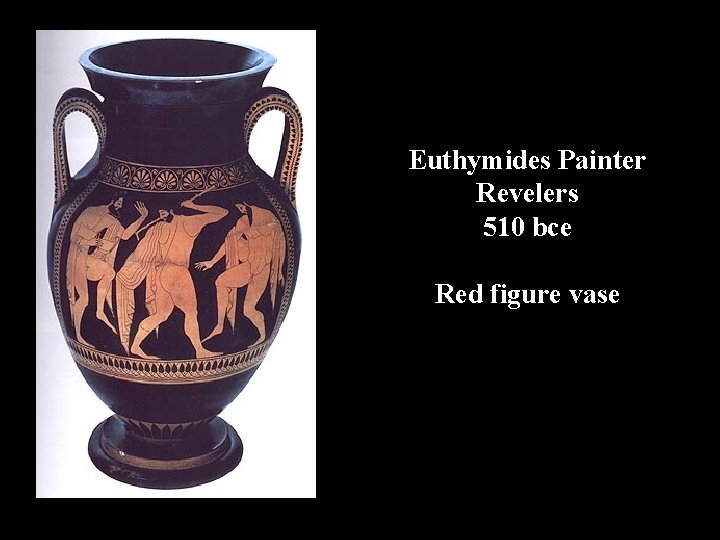 Euthymides Painter Revelers 510 bce Red figure vase 